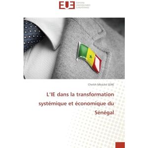 Sene, Cheikh Mbacké L'IE dans la transformation systémique et économique du Sénégal Sene, Cheikh Mbacké L'IE dans la transformation systémique et économique du Sénégal