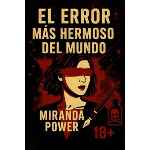 POWER, MIRANDA El error más hermoso del mundo: Una confesión literaria de venganza, deseo y poder POWER, MIRANDA El error más hermoso del mundo: Una confesión literaria de venganza, deseo y poder