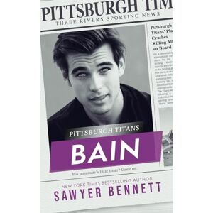 Bennett, Sawyer Bain: A Pittsburgh Titans Novel: 9 Bennett, Sawyer Bain: A Pittsburgh Titans Novel: 9
