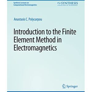 Polycarpou, Anastasis C. Introduction to the Finite Element Method in Electromagnetics (Synthesis Lectures on Computational Electromagnetics) Polycarpou, Anastasis C. Introduction to the Finite Element Method in Electromagnetics (Synthesis Lectures on Computational Electromagnetics)