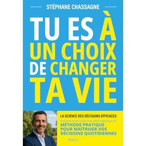 Chassagne, Stéphane Tu es à Un Choix de Changer Ta Vie : La Science des Décisions Efficaces: Psychologie Cognitive, Biais Mentaux et Méthode Pratique pour Maîtriser Vos Décisions Quotidiennes Chassagne, Stéphane Tu es à Un Choix de Changer Ta Vie : La Science des Décisions Efficaces: Psychologie Cognitive, Biais Mentaux et Méthode Pratique pour Maîtriser Vos Décisions Quotidiennes