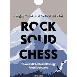 Sergei Tiviakov Rock Solid Chess: Tiviakov's Unbeatable Strategies: Pawn Structures Sergei Tiviakov Rock Solid Chess: Tiviakov's Unbeatable Strategies: Pawn Structures