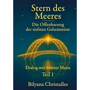 Christalles, Bilyana Stern des Meeres: Offenbarungen der tiefsten Geheimnisse Christalles, Bilyana Stern des Meeres: Offenbarungen der tiefsten Geheimnisse
