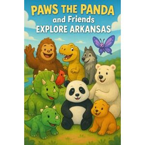 Reeve, CaLeanna Paws the Panda and Friends: Explore Arkansas: 3 Reeve, CaLeanna Paws the Panda and Friends: Explore Arkansas: 3