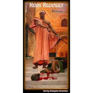 Brownlow, Kristopher The Henri Regnault Primer Brownlow, Kristopher The Henri Regnault Primer