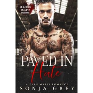 Grey, Sonja Paved in Hate: A Dark Mafia Romance (Melnikov Bratva) Grey, Sonja Paved in Hate: A Dark Mafia Romance (Melnikov Bratva)
