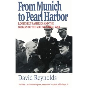 Reynolds, David From Munich to Pearl Harbor: Roosevelt's America and the Origins of the Second World War (American Ways) Reynolds, David From Munich to Pearl Harbor: Roosevelt's America and the Origins of the Second World War (American Ways)