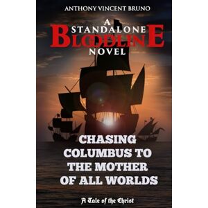Vincent Chasing Columbus to the Mother of All Worlds: A Standalone Bloodline Novel Vincent Chasing Columbus to the Mother of All Worlds: A Standalone Bloodline Novel