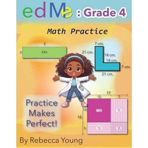 Young, Rebecca Grade 4 Math Practice: edMe Learning's Grade 4 Workbook (edMe Mathematics) Young, Rebecca Grade 4 Math Practice: edMe Learning's Grade 4 Workbook (edMe Mathematics)