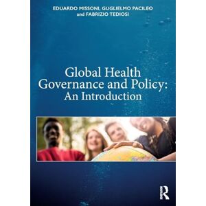 Missoni, Eduardo Global Health Governance and Policy: An Introduction Missoni, Eduardo Global Health Governance and Policy: An Introduction