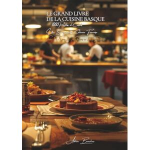 Beaulieu, Adrien L. Le Grand Livre de la Cuisine Basque (1000 recettes): Une Encyclopédie Culinaire Volume 14 (Collection "Une Encyclopédie Culinaire Française" Série II : "Nos Terroirs en 1000 Recettes") Beaulieu, Adrien L. Le Grand Livre de la Cuisine Basque (1000 recettes): Une Encyclopédie Culinaire Volume 14 (Collection "Une Encyclopédie Culinaire Française" Série II : "Nos Terroirs en 1000 Recettes")