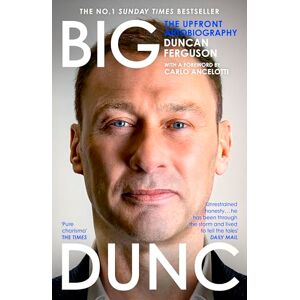 Ferguson, Duncan BIG DUNC: The No. 1 Sunday Times bestselling autobiography from the Scottish footballer and Everton legend Ferguson, Duncan BIG DUNC: The No. 1 Sunday Times bestselling autobiography from the Scottish footballer and Everton legend