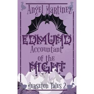 Martinez, Angel Edmund, Accountant of the Night: 2 (Merseton Tales) Martinez, Angel Edmund, Accountant of the Night: 2 (Merseton Tales)