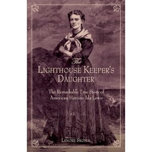 Skomal, Lenore Lighthouse Keeper's Daughter: The Remarkable True Story Of American Heroine Ida Lewis, First Edition Skomal, Lenore Lighthouse Keeper's Daughter: The Remarkable True Story Of American Heroine Ida Lewis, First Edition