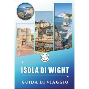 Rangel, Jerry L. ISOLA DI WIGHT GUIDA DI VIAGGIO 2026: Esplorare città costiere, attrazioni, spiagge, sentieri panoramici, attività per famiglie, cucina locale, mappe, ... consigli pratici per un viaggio organizzato. Rangel, Jerry L. ISOLA DI WIGHT GUIDA DI VIAGGIO 2026: Esplorare città costiere, attrazioni, spiagge, sentieri panoramici, attività per famiglie, cucina locale, mappe, ... consigli pratici per un viaggio organizzato.