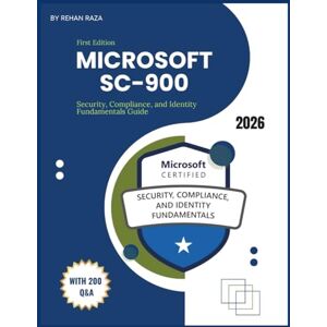 Raza, Rehan SC-900-Microsoft Security, Compliance, and Identity Fundamentals Guide (Microsoft Fundamental Exam Series) Raza, Rehan SC-900-Microsoft Security, Compliance, and Identity Fundamentals Guide (Microsoft Fundamental Exam Series)