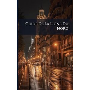 Anonymous Guide De La Ligne Du Nord Anonymous Guide De La Ligne Du Nord