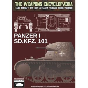 Cristini, Luca Stefano Panzer I Sd.Kfz. 101 (ENG) (The Weapons Encyclopaedia) Cristini, Luca Stefano Panzer I Sd.Kfz. 101 (ENG) (The Weapons Encyclopaedia)
