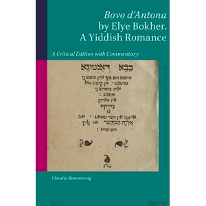 Rosenzweig, Claudia Bovo d'Antona by Elye Bokher. a Yiddish Romance: A Critical Edition with Commentary (Studies in Jewish History and Culture): 49 Rosenzweig, Claudia Bovo d'Antona by Elye Bokher. a Yiddish Romance: A Critical Edition with Commentary (Studies in Jewish History and Culture): 49