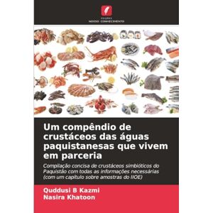 Kazmi, Quddusi B Um compêndio de crustáceos das águas paquistanesas que vivem em parceria: Compilação concisa de crustáceos simbióticos do Paquistão com todas as ... ... (com um capítulo sobre amostras do IIOE) Kazmi, Quddusi B Um compêndio de crustáceos das águas paquistanesas que vivem em parceria: Compilação concisa de crustáceos simbióticos do Paquistão com todas as ... ... (com um capítulo sobre amostras do IIOE)
