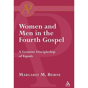 Beirne, Margaret M. Women and Men in the Fourth Gospel (Journal for the Study of the New Testament. Supplement Serie) Beirne, Margaret M. Women and Men in the Fourth Gospel (Journal for the Study of the New Testament. Supplement Serie)