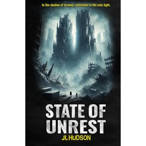Hudson, JL State of Unrest: A dark, dystopian, urban fantasy. (The Iron Sky Trilogy) Hudson, JL State of Unrest: A dark, dystopian, urban fantasy. (The Iron Sky Trilogy)