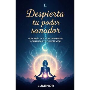 MARTINEZ DIAZ, LENIN SABINO Despierta tu poder sanador: Guía práctica para despertar y canalizar tu energía vital MARTINEZ DIAZ, LENIN SABINO Despierta tu poder sanador: Guía práctica para despertar y canalizar tu energía vital