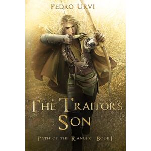 Urvi, Pedro The Traitor's Son: (Path of the Ranger Book 1) Urvi, Pedro The Traitor's Son: (Path of the Ranger Book 1)