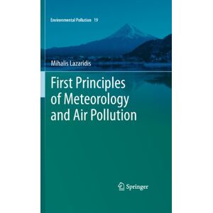 Springer First Principles of Meteorology and Air Pollution (Environmental Pollution Book 19) Springer First Principles of Meteorology and Air Pollution (Environmental Pollution Book 19)