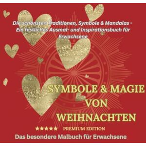 BLOOM, LUMIRA SYMBOLE & MAGIE VON WEIHNACHTEN/ PREMIUM EDITION: Die schönsten Traditionen, Symbole & Mandalas Ein festliches Ausmal- und Inspirationsbuch für ... BESONDERE MALBUCH FÜR ERWACHSENE MANDALAS) BLOOM, LUMIRA SYMBOLE & MAGIE VON WEIHNACHTEN/ PREMIUM EDITION: Die schönsten Traditionen, Symbole & Mandalas Ein festliches Ausmal- und Inspirationsbuch für ... BESONDERE MALBUCH FÜR ERWACHSENE MANDALAS)