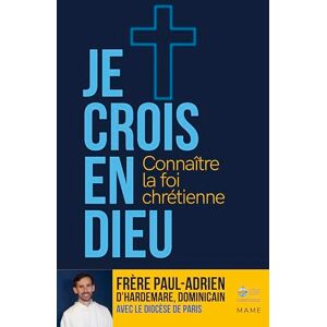 Frère Paul-Adrien d'Hardemare Je crois en Dieu Connaître la foi chrétienne Parcours 15 ans et plus Frère Paul-Adrien d'Hardemare Je crois en Dieu Connaître la foi chrétienne Parcours 15 ans et plus
