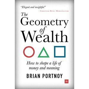 Portnoy, Brian The Geometry of Wealth: How to shape a life of money and meaning Portnoy, Brian The Geometry of Wealth: How to shape a life of money and meaning