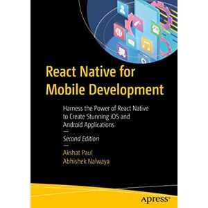 Paul, Akshat React Native for Mobile Development: Harness the Power of React Native to Create Stunning iOS and Android Applications Paul, Akshat React Native for Mobile Development: Harness the Power of React Native to Create Stunning iOS and Android Applications
