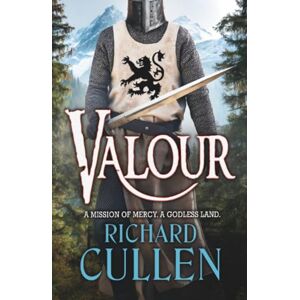 Cullen, Richard Valour: An EPIC unforgettable Historical Adventure from Richard Cullen (Chronicles of the Black Lion, 3) Cullen, Richard Valour: An EPIC unforgettable Historical Adventure from Richard Cullen (Chronicles of the Black Lion, 3)