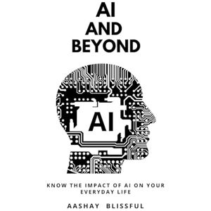 Blissful, Aashay Ai and Beyond: Exploring the future of humanity in an AI-driven world.” Blissful, Aashay Ai and Beyond: Exploring the future of humanity in an AI-driven world.”