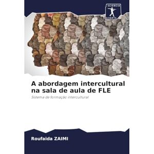 ZAIMI, Roufaida A abordagem intercultural na sala de aula de FLE: Sistema de formação intercultural ZAIMI, Roufaida A abordagem intercultural na sala de aula de FLE: Sistema de formação intercultural