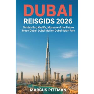PITTMAN, MARCUS DUBAI REISGIDS 2026 (VOLLEDIGE KLEUR): Ontdek Burj Khalifa, Museum of the Future, Moon Dubai, Dubai Mall en Dubai Safari Park (Explorer’s Travel Guides) PITTMAN, MARCUS DUBAI REISGIDS 2026 (VOLLEDIGE KLEUR): Ontdek Burj Khalifa, Museum of the Future, Moon Dubai, Dubai Mall en Dubai Safari Park (Explorer’s Travel Guides)