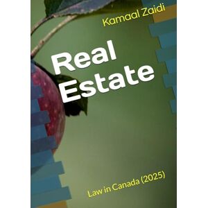 Zaidi, Kamaal Real Estate: Law in Canada Zaidi, Kamaal Real Estate: Law in Canada