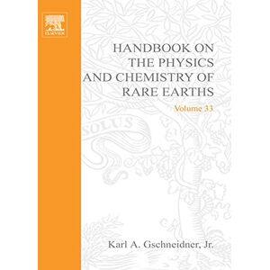 North Holland Handbook on the Physics and Chemistry of Rare Earths: Volume 33 North Holland Handbook on the Physics and Chemistry of Rare Earths: Volume 33
