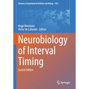 Neurobiology of Interval Timing: 1455 (Advances in Experimental Medicine and Biology, 1455) Neurobiology of Interval Timing: 1455 (Advances in Experimental Medicine and Biology, 1455)