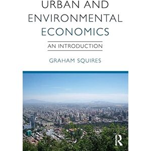 Squires, Graham Urban and Environmental Economics: An Introduction Squires, Graham Urban and Environmental Economics: An Introduction