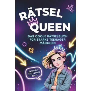 Schmitz, Karina Rätsel Queen Das coole Rätselbuch für starke Teenager Mädchen: Mit spannenden Rätseln, coolen Challenges, interessanten Fun Facts & Life Hacks für starke Mädchen ab 12 Jahre Schmitz, Karina Rätsel Queen Das coole Rätselbuch für starke Teenager Mädchen: Mit spannenden Rätseln, coolen Challenges, interessanten Fun Facts & Life Hacks für starke Mädchen ab 12 Jahre