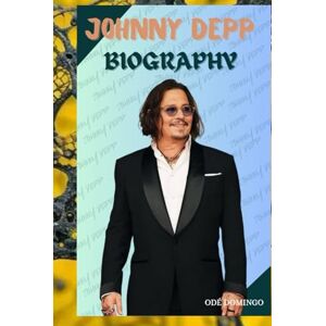 Domingo, Odé JOHNNY DEPP BIOGRAPHY Domingo, Odé JOHNNY DEPP BIOGRAPHY