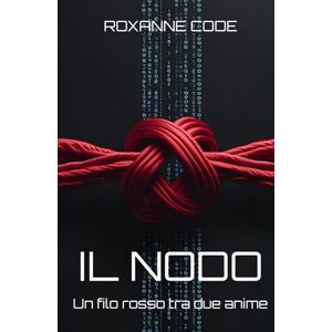 Code, Roxanne Il Nodo: Un filo rosso tra due anime Code, Roxanne Il Nodo: Un filo rosso tra due anime