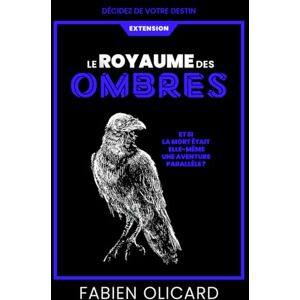 Olicard, Fabien Le Royaume des Ombres Décidez de votre destin La Saga de Dagda: Extension Olicard, Fabien Le Royaume des Ombres Décidez de votre destin La Saga de Dagda: Extension