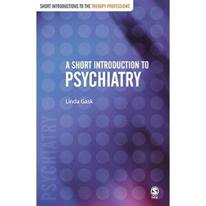Gask, Linda A Short Introduction to Psychiatry (Short Introductions to the Therapy Professions) Gask, Linda A Short Introduction to Psychiatry (Short Introductions to the Therapy Professions)