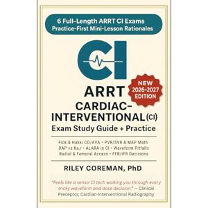 Coreman, Riley ARRT CARDIAC-INTERVENTIONAL (CI) EXAM STUDY GUIDE + PRACTICE 2026-2027: Mini-lesson rationales, hemodynamics, radiation safety, cath lab essentials Coreman, Riley ARRT CARDIAC-INTERVENTIONAL (CI) EXAM STUDY GUIDE + PRACTICE 2026-2027: Mini-lesson rationales, hemodynamics, radiation safety, cath lab essentials