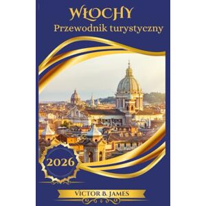 James, Victor B. WŁOCHY Przewodnik turystyczny 2026 James, Victor B. WŁOCHY Przewodnik turystyczny 2026