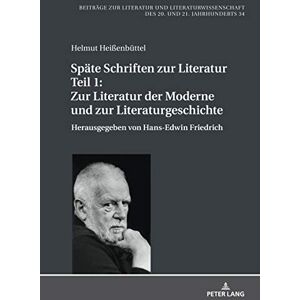 Peter Lang GmbH, Internationaler Verlag der Wissenschaften Spaete Schriften zur Literatur. Teil 1: Zur Literatur der Moderne und zur Literaturgeschichte: Herausgegeben von Hans-Edwin Friedrich (Beiträge zur Literatur ... und 21. Jahrhunderts 34) (German E Peter Lang GmbH, Internationaler Verlag der Wissenschaften Spaete Schriften zur Literatur. Teil 1: Zur Literatur der Moderne und zur Literaturgeschichte: Herausgegeben von Hans-Edwin Friedrich (Beiträge zur Literatur ... und 21. Jahrhunderts 34) (German E