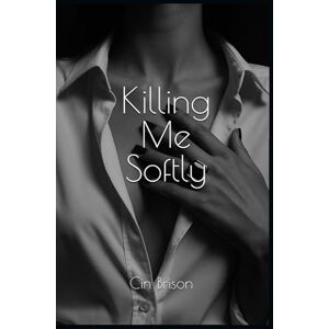 Brison, Cin Killing Me Softly Brison, Cin Killing Me Softly